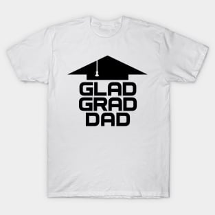 GLAD GRAD DAD T-Shirt